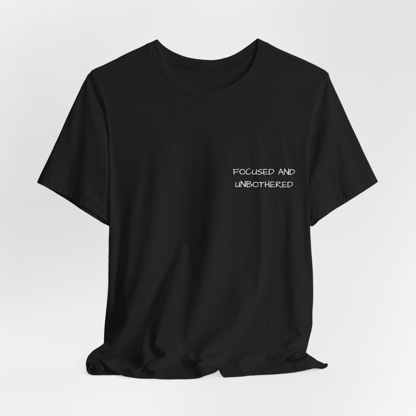 Focused and unbothered - Black tee