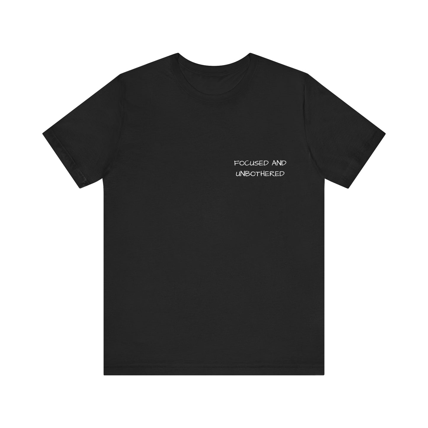 Focused and unbothered - Black tee