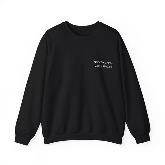 Nobody Cares, Work Harder - Black Sweatshirt